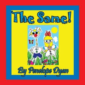 The Same! by Penelope Dyan