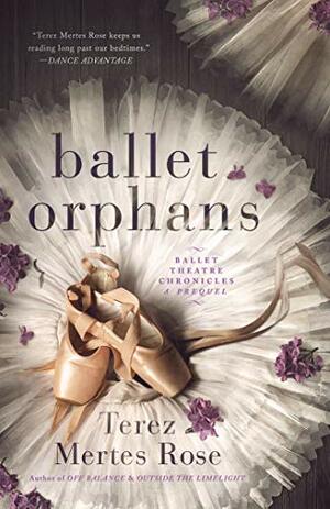 Ballet Orphans: A Prequel by Terez Mertes Rose