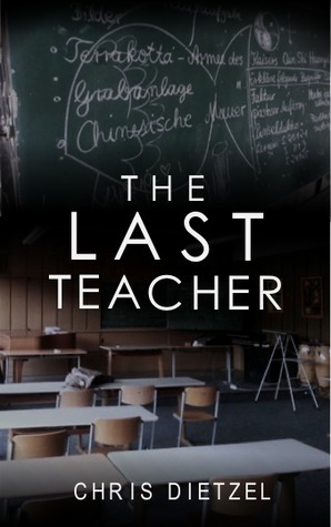 The Last Teacher by Chris Dietzel