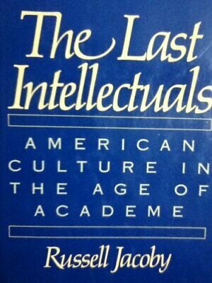 Last Intellectuals The by Russell Jacoby