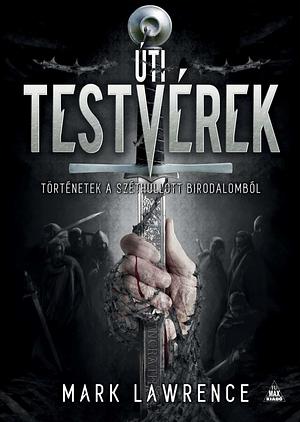 Úti ​testvérek by Mark Lawrence, Mark Lawrence