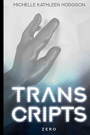 Transcripts: Zero by Alexandre Williot, Michelle kathleen Hodgson, Stephen Daniluk, Steven Green