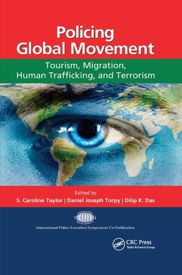 Policing Global Movement: Tourism, Migration, Human Trafficking, and Terrorism by 