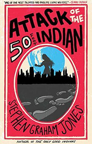 Attack of the 50 Foot Indian by Stephen Graham Jones