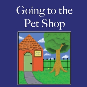 Going to the Pet Shop by Katherine Collins
