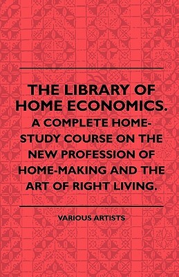 The Library of Home Economics. a Complete Home-Study Course on the New Profession of Home-Making and the Art of Right Living. by Various, Houston Stewart Chamberlain
