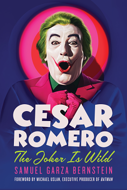 Cesar Romero: The Joker Is Wild by Patrick McGilligan