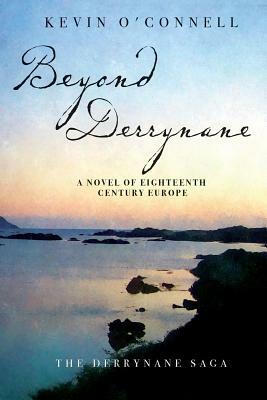 Beyond Derrynane: A Novel of Eighteenth Century Europe by Kevin O'Connell