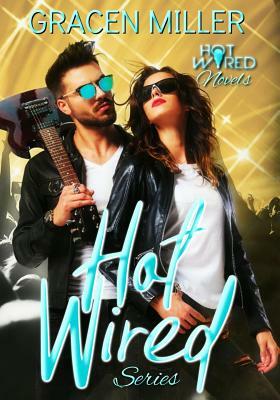 Hot Wired series by Gracen Miller