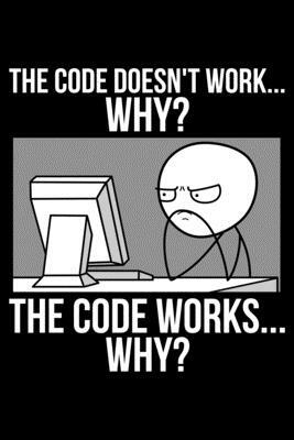 The Code Doesn't Work... Why? The Code Works... Why? by James Anderson