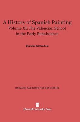 A History of Spanish Painting, Volume XI, The Valencian School in the Early Renaissance by Chandler Rathfon Post