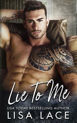 Lie to Me: A Bad Boy's Accidental Marriage Romance by Lisa Lace