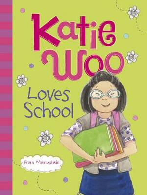 Katie Woo Loves School by Fran Manushkin