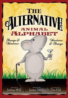 The Alternative Animal Alphabet by James Davis, Joshua Will