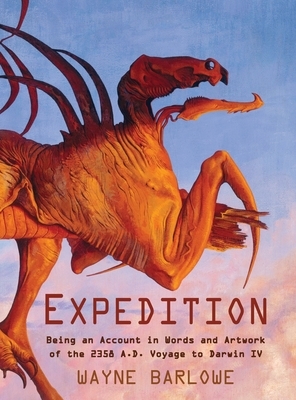 Expedition: Being an Account in Words and Artwork of the 2358 A.D. Voyage to Darwin IV by Wayne Douglas Barlowe