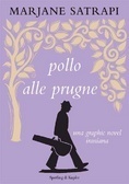 Pollo alle prugne. Un romanzo iraniano by Marjane Satrapi