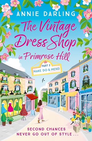 The Vintage Dress Shop in Primrose Hill: Part Two: Make Do and Mend by Annie Darling