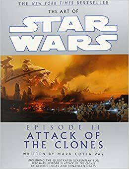 The Art of Star Wars: Episode II—Attack of the Clones by Mark Cotta Vaz