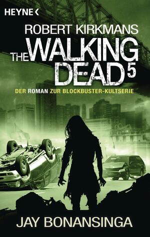 The Walking Dead 5 by Jay Bonansinga, Robert Kirkman