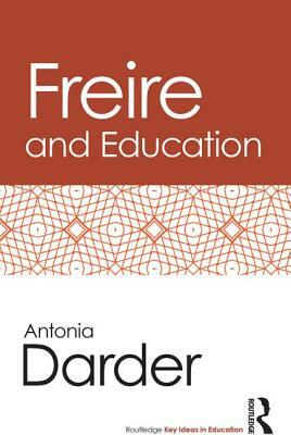 Freire and Education by Antonia Darder