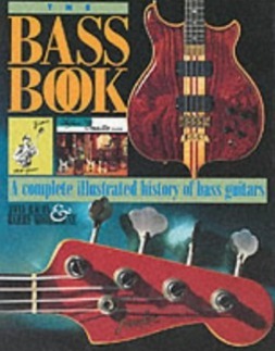 The Bass Book: A Complete Illustrated History of Bass Guitars Updated Edition by Tony Bacon