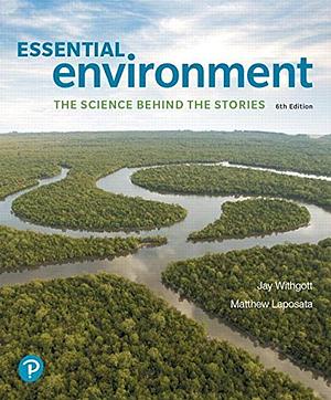 Essential Environment: The Science Behind the Stories with eText & Mastering Environmental Science Access Codes by Matthew Laposata, Jay Withgott, Jay Withgott