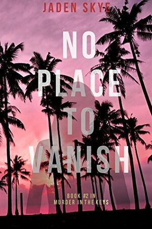 No Place to Vanish by Jaden Skye