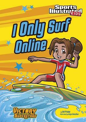 I Only Surf Online by Val Priebe