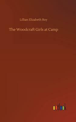 The Woodcraft Girls at Camp by Lillian Elizabeth Roy