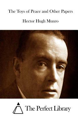 The Toys of Peace and Other Papers by H.H. Munro