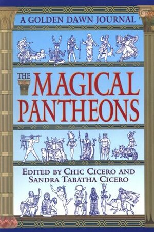 Magical Pantheons: A Golden Dawn Journal by Chic Cicero, Sandra Tabatha Cicero