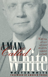 A Man Called White: The Autobiography of Walter White by Walter Francis White, Andrew Young