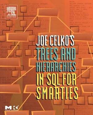 Joe Celko's Trees and Hierarchies in SQL for Smarties by Joe Celko