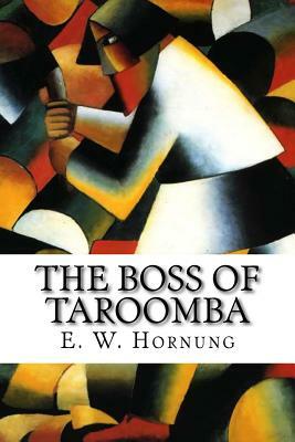 The Boss of Taroomba by E. W. Hornung