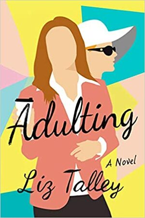 Adulting: A Novel by Liz Talley