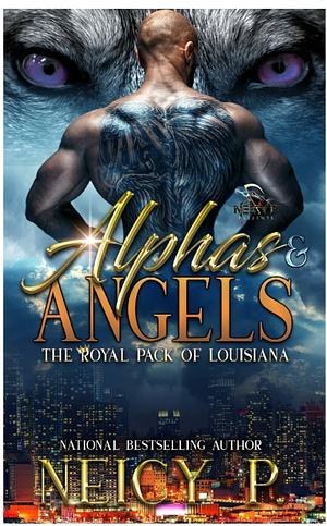 Alphas and Angels : The Royal Pack of Louisiana Short Story by Neicy P