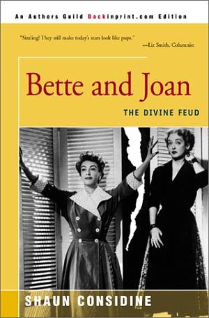 Bette and Joan: The Divine Feud by Shaun Considine