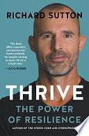 Thrive: The Power of Resilience by Richard Sutton