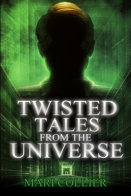 Twisted Tales From The Universe: Large Print Edition by Mari Collier