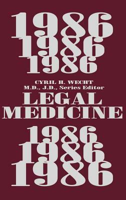 Legal Medicine 1986 by Cyril H. Wecht