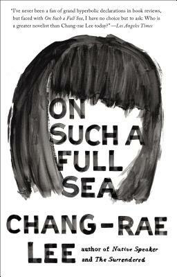 On Such a Full Sea by Chang-rae Lee