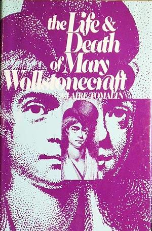 The Life and Death of Mary Wollstonecraft by Claire Tomalin