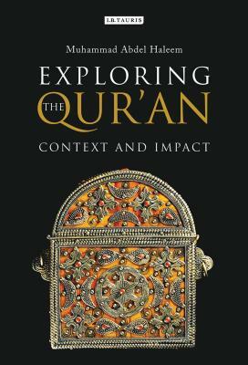 Exploring the Qur'an: Context and Impact by Muhammad Abdel Haleem