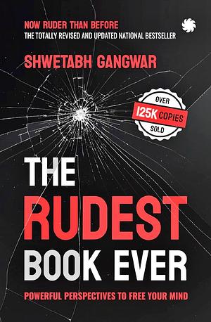 The Rudest Book Ever: Powerful Perspectives to Free Your Mind by Shwetabh Gangwar