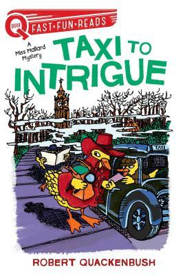 Taxi to Intrigue: A Miss Mallard Mystery by Robert Quackenbush