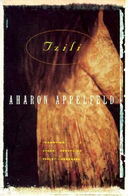 Tzili: The Story of a Life by Aharon Appelfeld, Dalya Bilu (Translator)