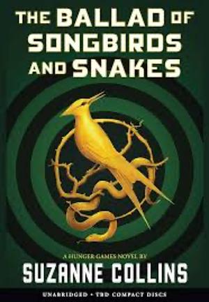 The Hunger Games 0: The Ballard of Songbirds and Snakes by Suzanne Collins