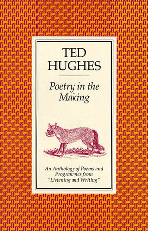 Poetry in the Making: An Anthology by Ted Hughes