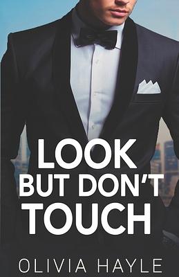 Look But Don't Touch by Olivia Hayle