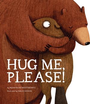 Hug Me, Please! by Przemysław Wechterowicz, Emilia Dziubak